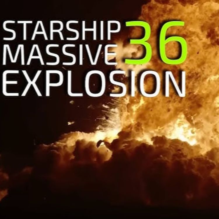 cover art for Weekly Space News: Starship 36 Explodes During Static Fire and NASA’s Budget Cuts Threaten Space Science