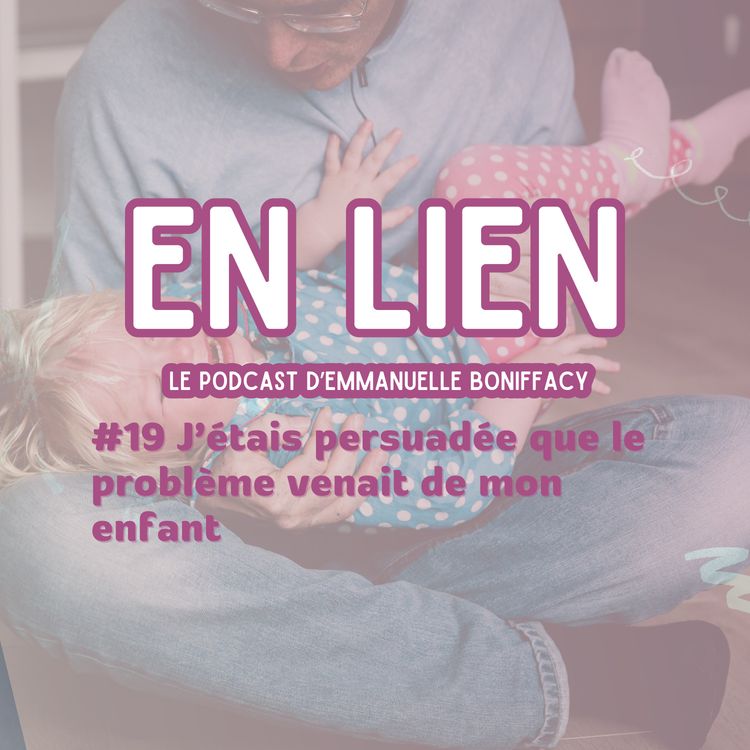 cover art for #19 J’étais persuadée que le problème venait de mon enfant