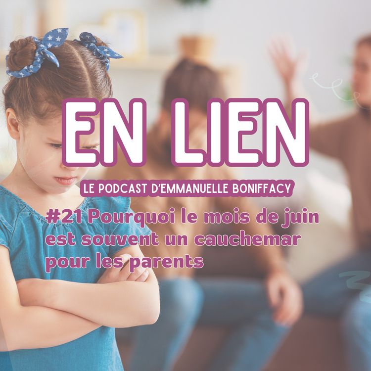 cover art for #21 Pourquoi le mois de juin est souvent un cauchemar pour les parents