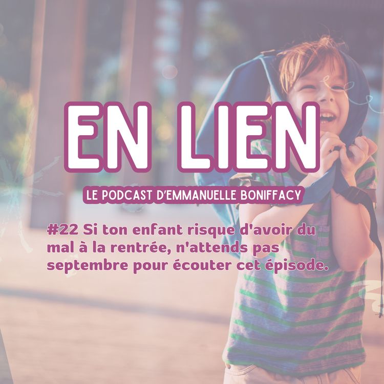 cover art for #22 Si ton enfant risque d'avoir du mal à la rentrée, n'attends pas septembre pour écouter cet épisode.