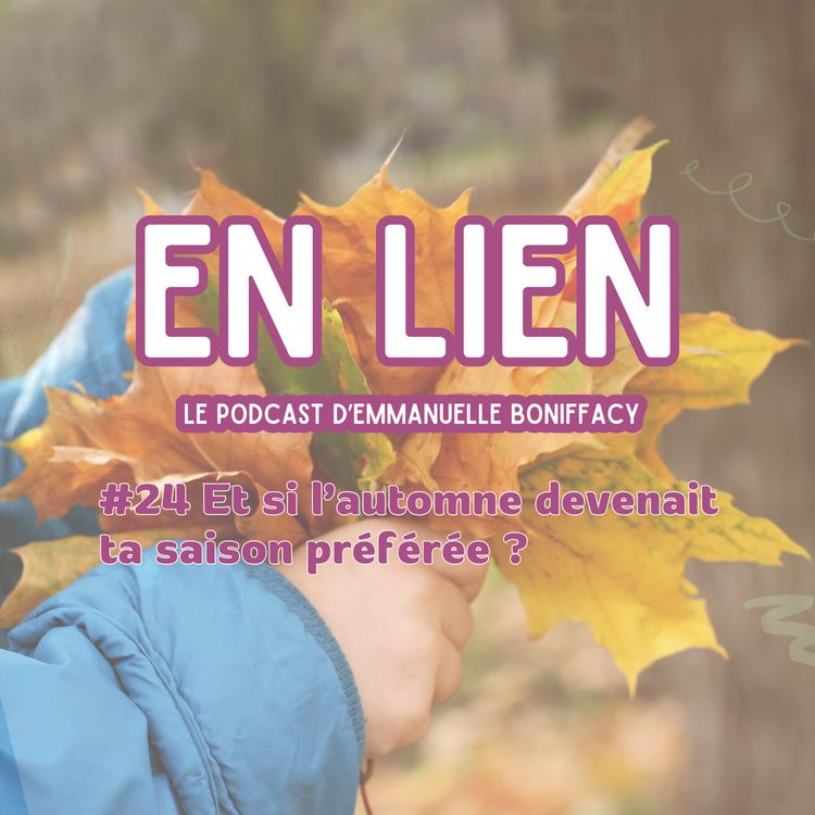 cover art for #24 Et si l’automne devenait notre saison préférée ?
