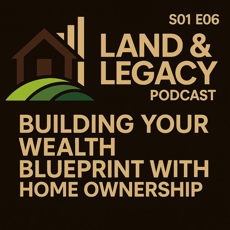 cover art for S01 E06 - Building Your Wealth Blueprint with Home Ownership, ft Keisha Bailey