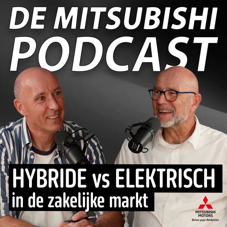 cover art for Hybride en elektrisch rijden in de zakelijke market? FT. Anton Pluim | De Mitsubishi Podcast