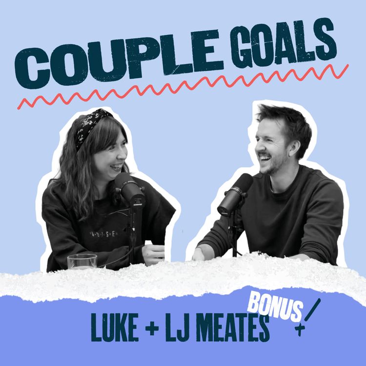 cover art for 8 Relationship Insights That Can Help You NOW | Luke and LJ Meates | Couple Goals S1 BONUS						
