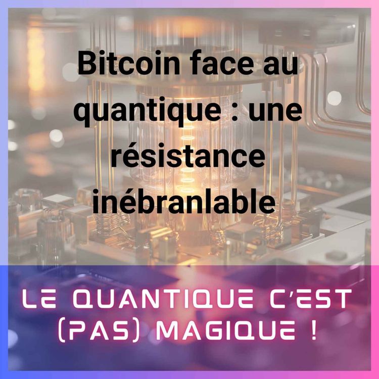 cover art for Bitcoin face au quantique : une résistance inébranlable