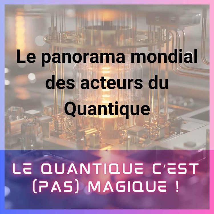 cover art for Le panorama mondial des acteurs du Quantique