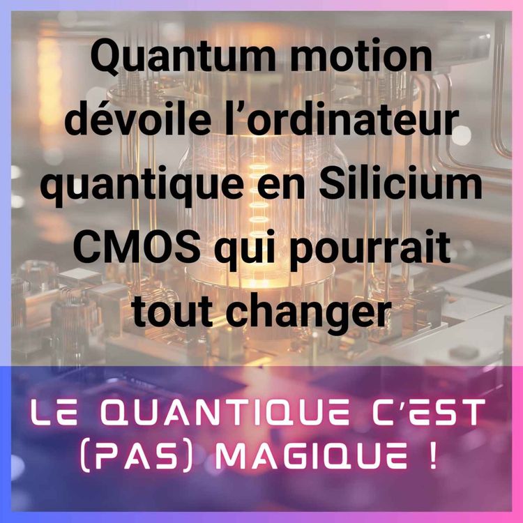 cover art for Quantum motion dévoile l'ordinateur quantique en Silicium CMOS