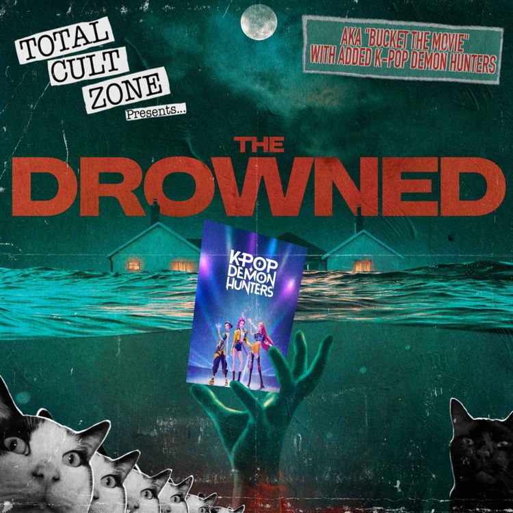 cover art for K-Pop Demons hunters, K-Drama and "Bucket the movie" AKA The Drowned