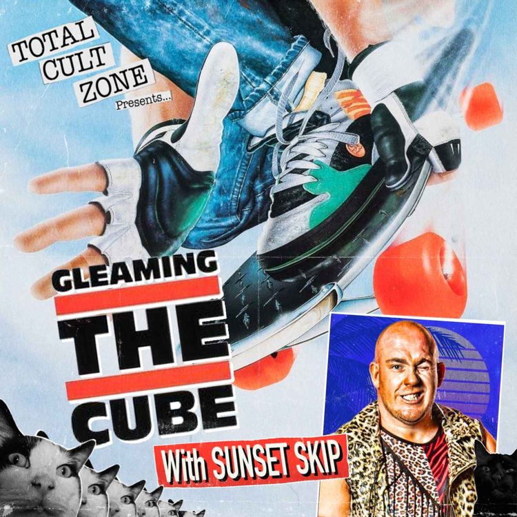 cover art for The weird awesomeness that is Gleaming the Cube w/Sunset Skip