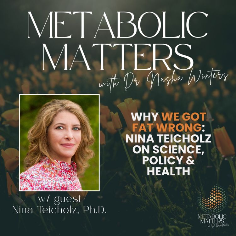 cover art for Why We Got Fat Wrong: Nina Teicholz on Science, Policy & Health
