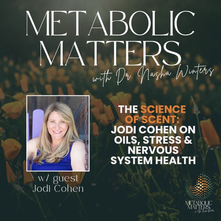 cover art for The Science of Scent: Jodi Cohen on Oils, Stress & Nervous System Health