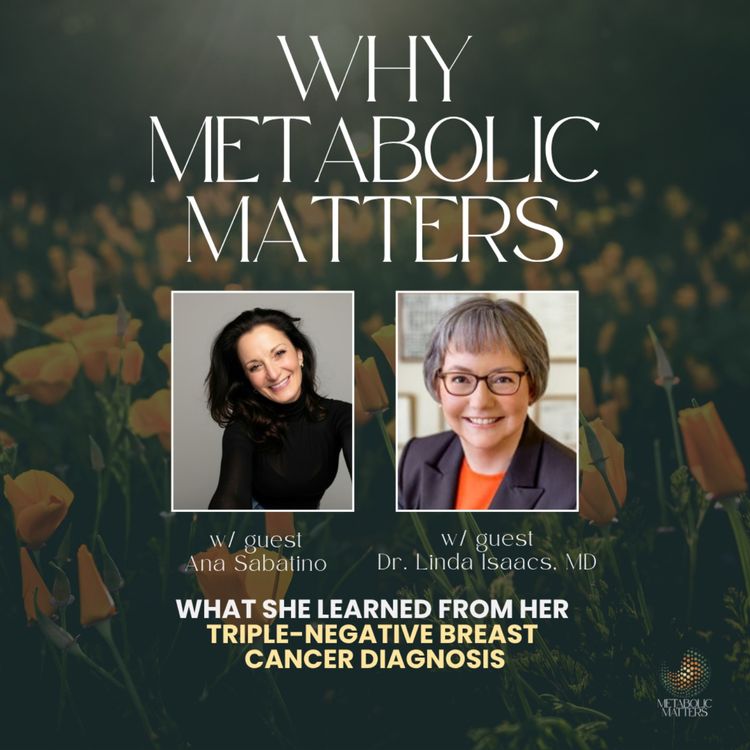 cover art for What She Learned From Her Triple-Negative Breast Cancer Diagnosis w/ guests Ana Sabatino & Dr. Linda Isaacs, MD