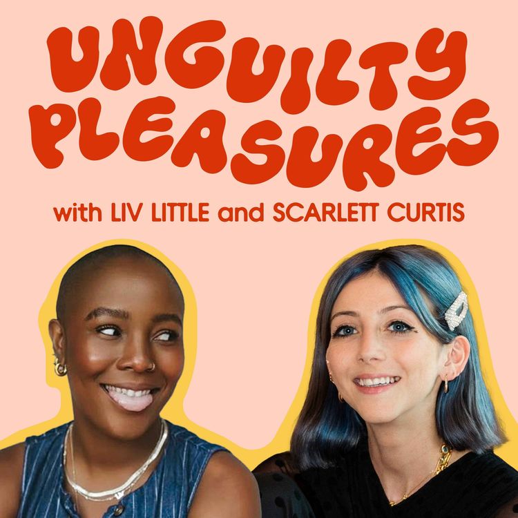 cover art for Introducing Unguilty Pleasures with Liv Little and Scarlett Curtis
