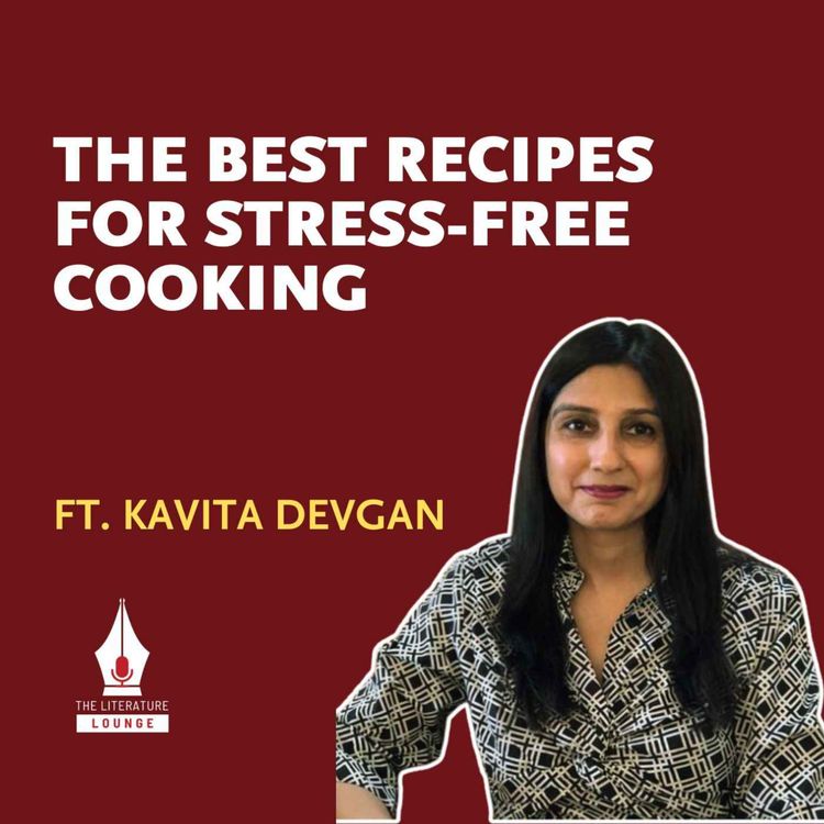 cover art for The Best Recipes for Stress-Free Cooking with Kavita Devgan 