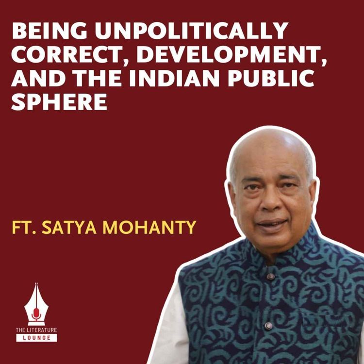 cover art for Being Unpolitically Correct, Development, and The Indian Public Sphere | Satya Mohanty | The Literature Lounge