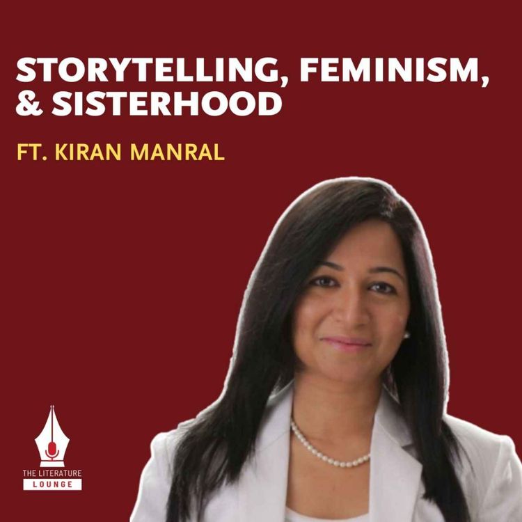 cover art for Kiran Manral on Storytelling, Feminism, & Sisterhood | The Literature Lounge