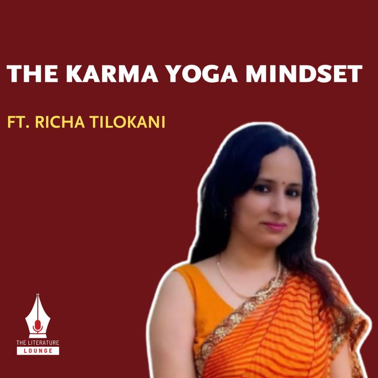 cover art for The Gita in Daily Life: Richa Tilokani on Mindset, Work & Balance | The Literature Lounge