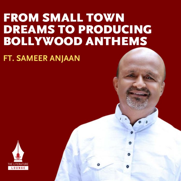 cover art for From Sleeping Hungry to Writing Bollywood History | Sameer Anjaan | The Literature Lounge