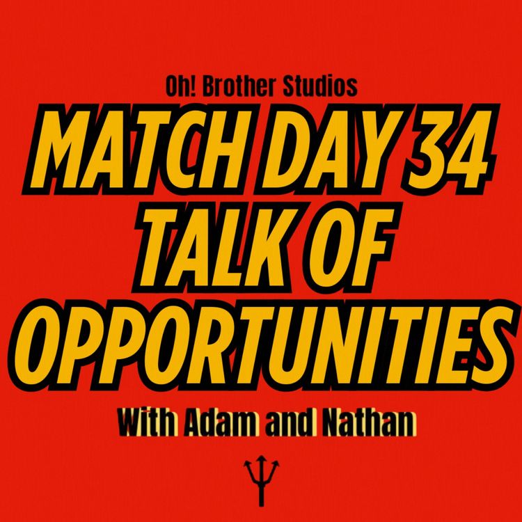 cover art for Match Day 34 - Talk of Opportunities