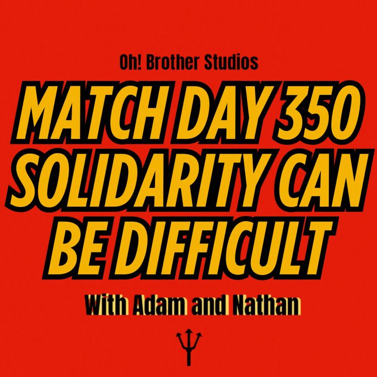 cover art for Match Day 35 - Solidarity Can Be Difficult