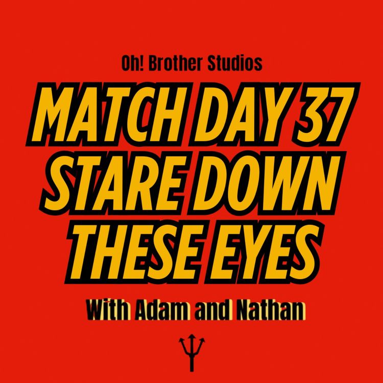cover art for Match Day 37 - Stare Down These Eyes