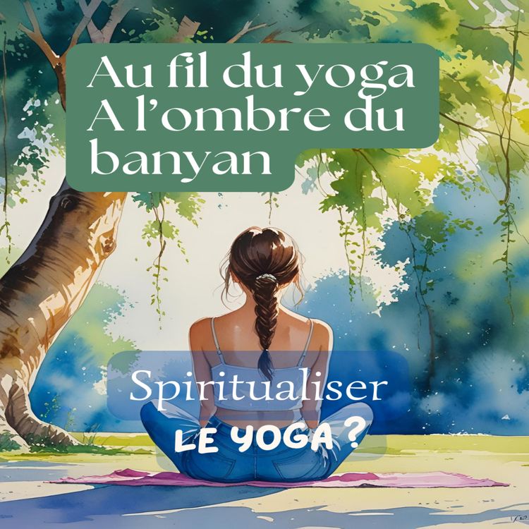 cover art for Spiritualiser le yoga ?