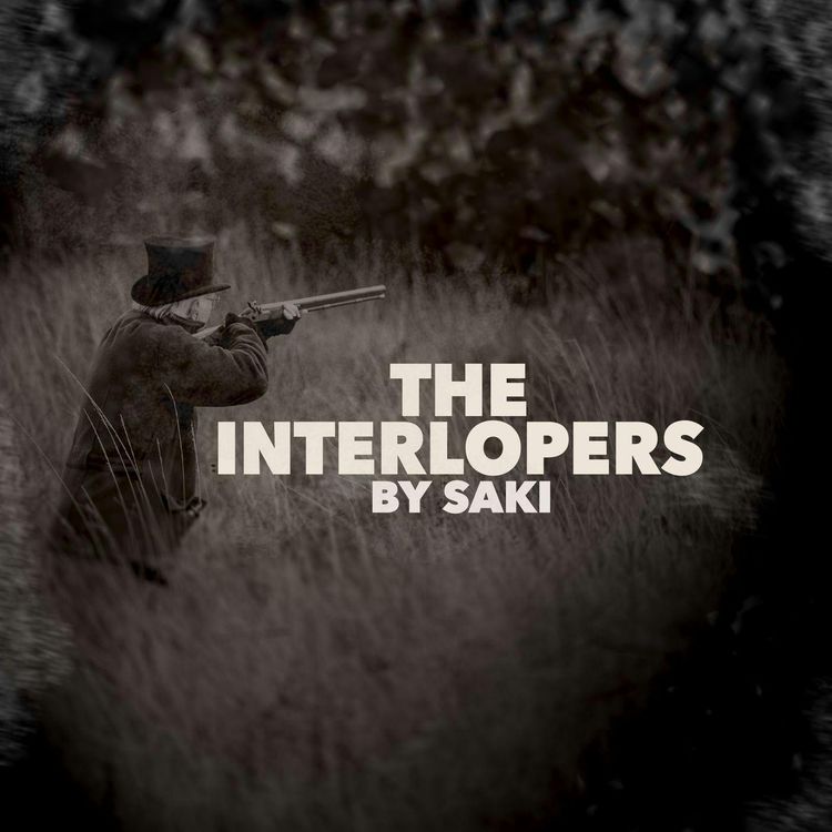 cover art for The Interlopers–a Classic Short Story by Saki