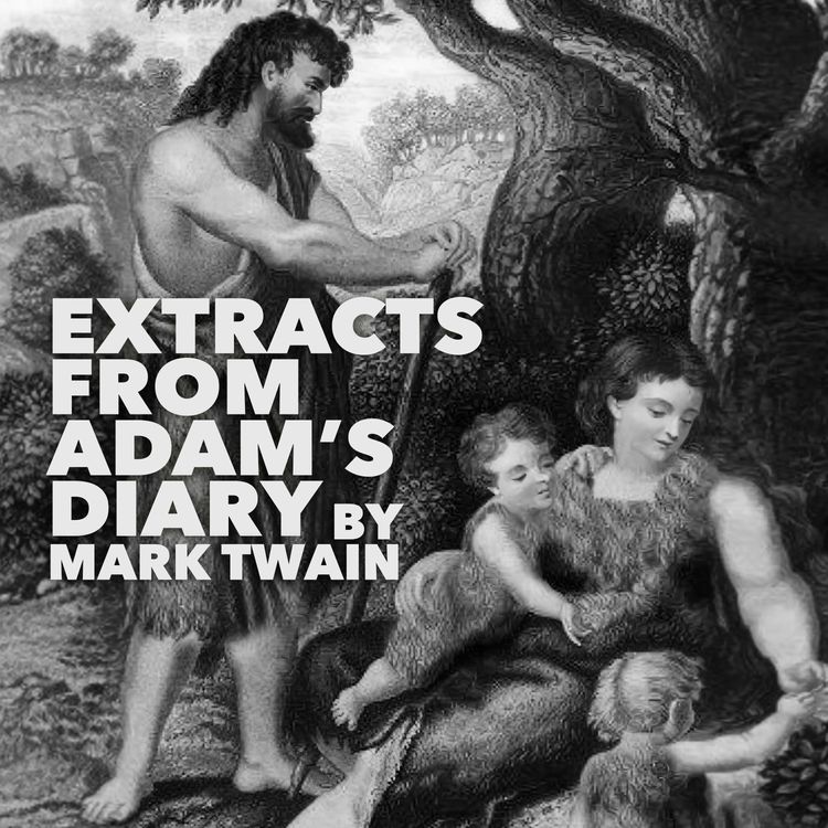 cover art for Excerpts from Adam's Diary–a Classic Short Story by Mark Twain