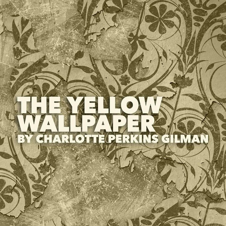 cover art for The Yellow Wallpaper–A Classic Short Story by Charlotte Perkins Gilman