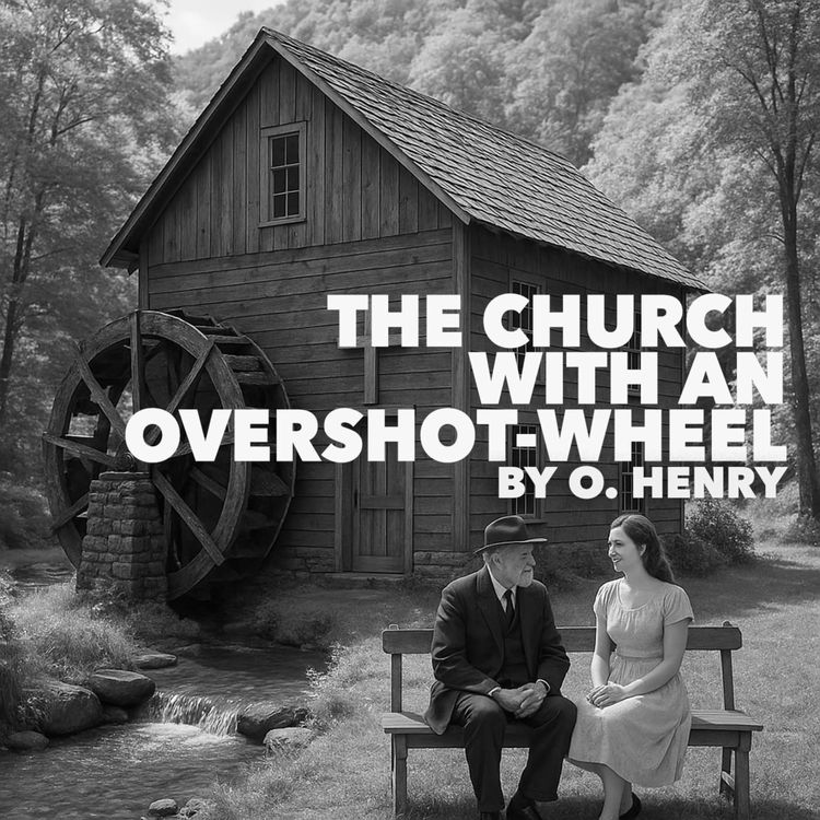 cover art for The Church With an Overshot Wheel–A Classic Short Story by O. Henry