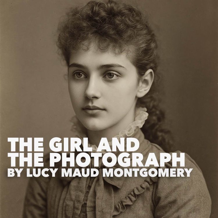 cover art for The Girl and the Photograph–a Classic Short Story by Lucy Maud Montgomery