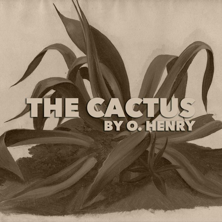cover art for The Cactus–a Classic Short Story by O. Henry