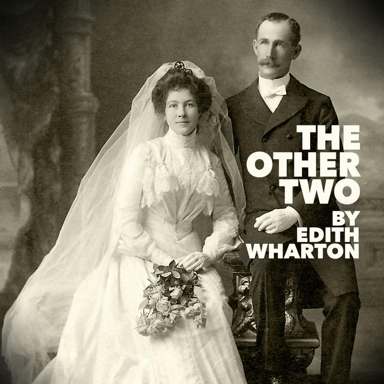cover art for The Other Two–a Classic Short Story by Edith Wharton