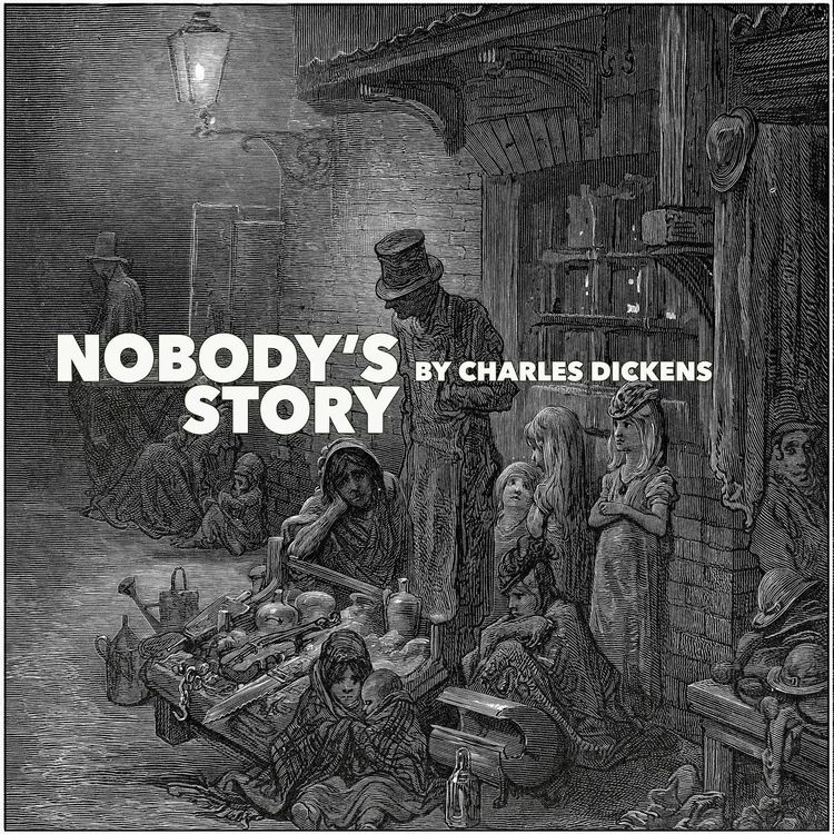 cover art for Nobodys Story–a Classic Short Story by Charles Dickens