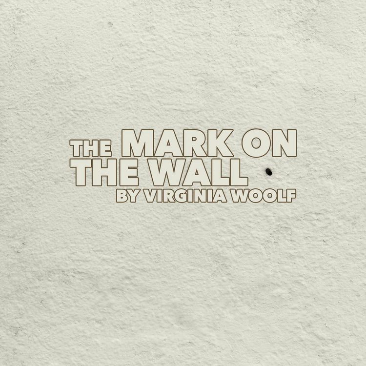 cover art for The Mark on the Wall - a Classic Short Story by Virginia Woolf