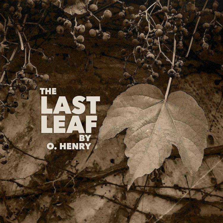 cover art for The Last Leaf—a Classic Short Story by O. Henry
