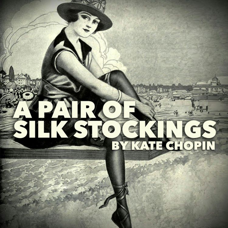 cover art for A Pair of Silk Stockings–a Classic Short Story by Kate Chopin