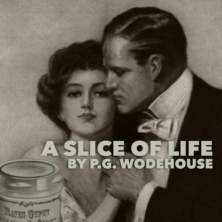cover art for A Slice of Life–A Classic Short Story by P. G. Wodehouse