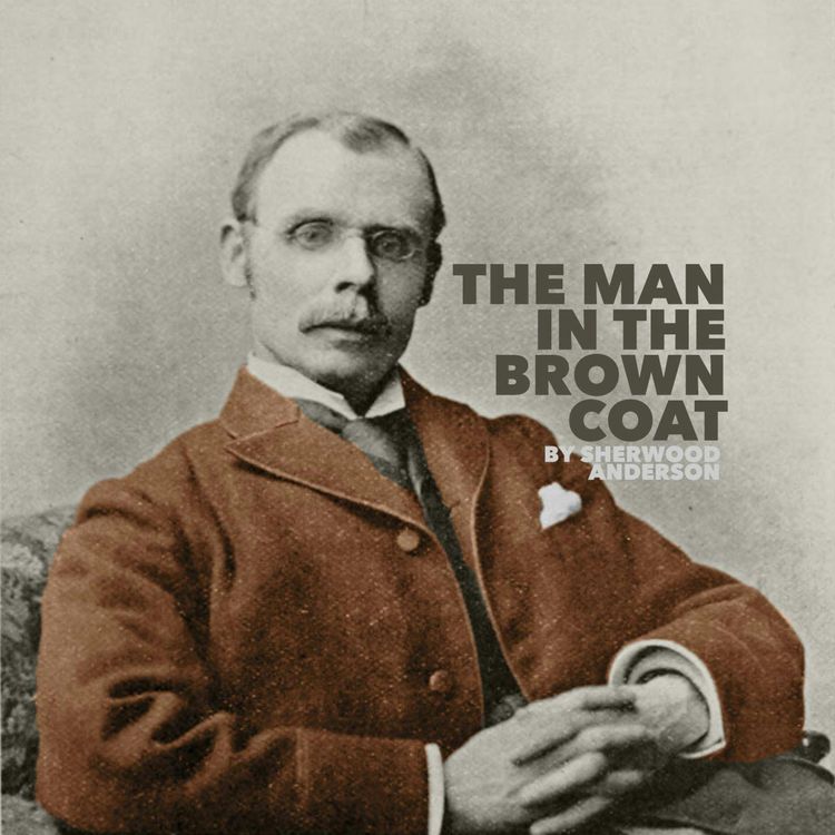 cover art for The Man in the Brown Coat–a Classic Short Story by Sherwood Anderson
