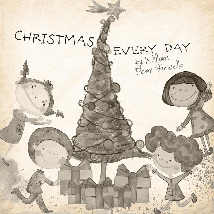 cover art for Christmas Every Day by William Dean Powells