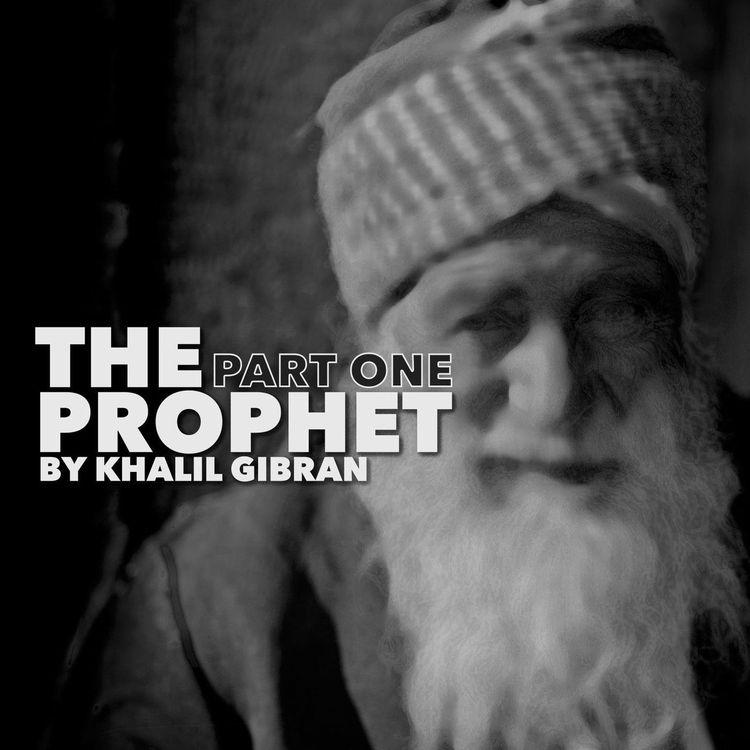 cover art for The Prophet - Part One–A Classic Novel by Khalil Gibran