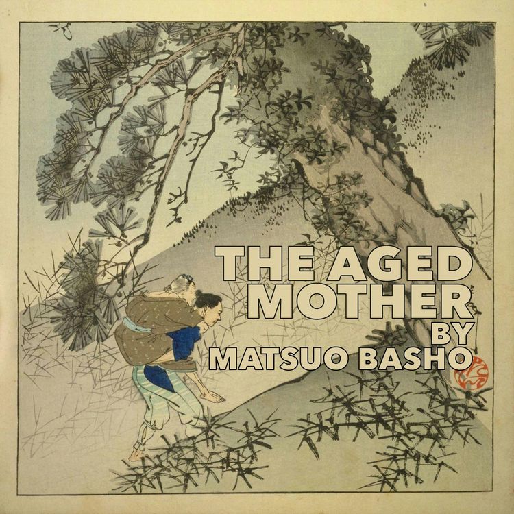 cover art for The Aged Mother–A Classic Short Story by Matsuo Basho
