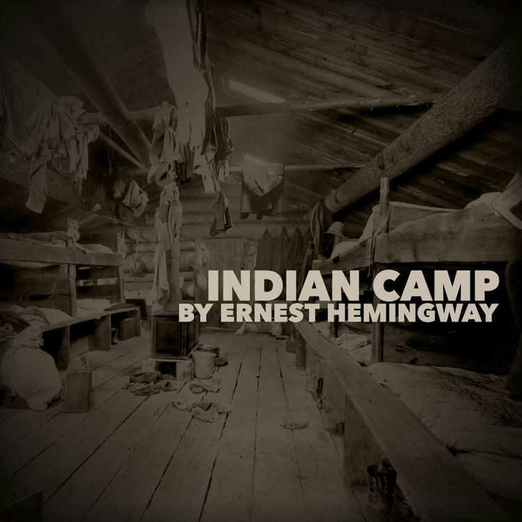 cover art for Indian Camp–a Classic Short Story by Ernest Hemingway