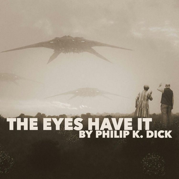 cover art for The Eyes Have It–a Classic Short Story by Philip K. Dick