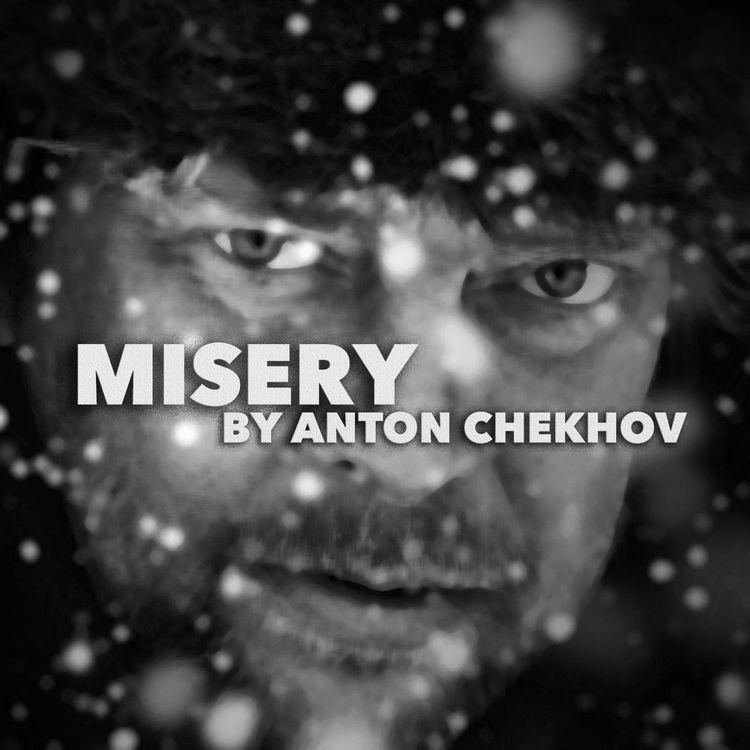 cover art for Misery–a Classic Short Story by Anton Chekhov