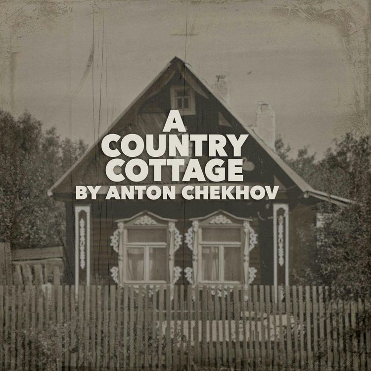 cover art for A Country Cottage-a Classic Short Story by Anton Chekhov