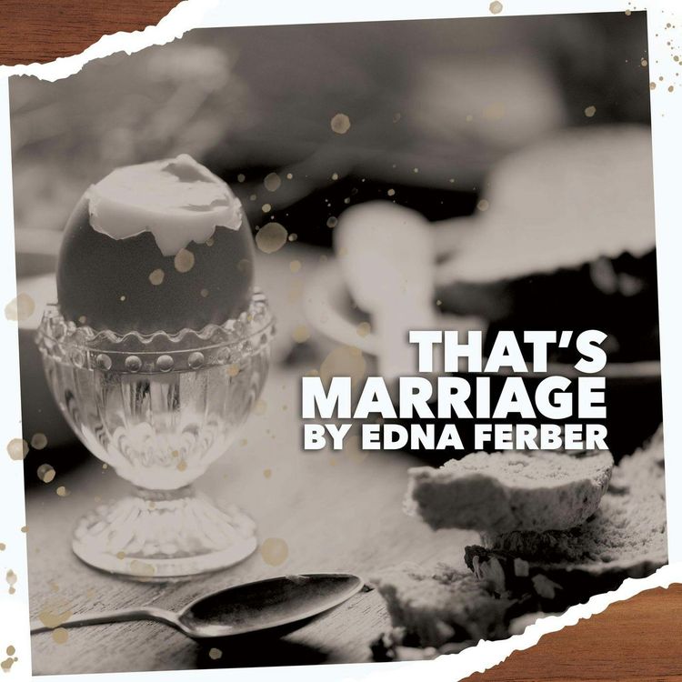 cover art for That's Marriage–A Classic Short Story by Edna Ferber