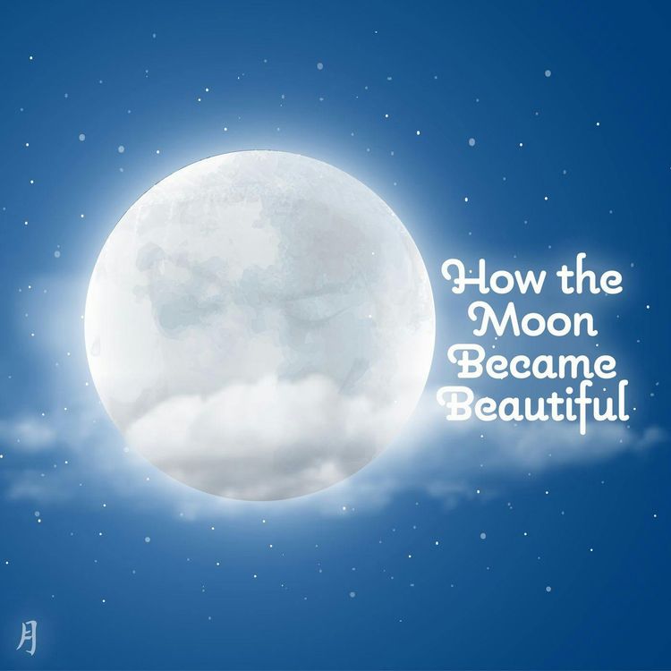 cover art for How the Moon Became Beautiful–a Classic Children's Story