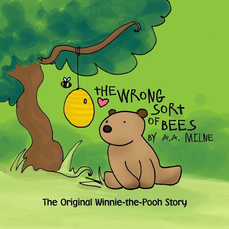 cover art for Winnie-the-Pooh: The Wrong Sort of Bees–a Classic Children's Story  by A.A. Milne