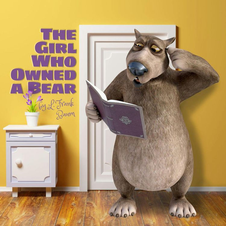 cover art for The Girl Who Owned a Bear–a Classic Children's Story by L. Frank Baum